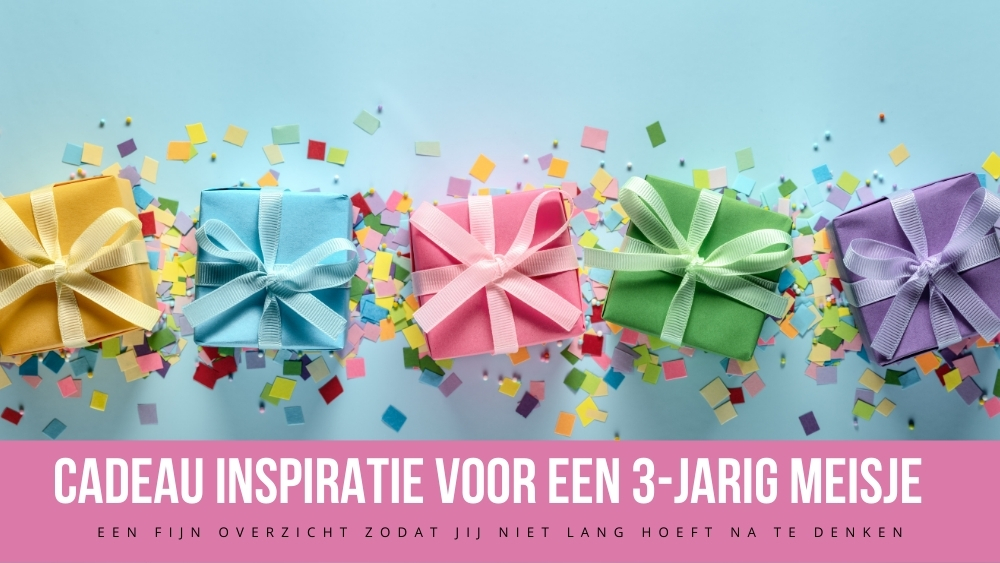 cadeau inspiratie 3-jarig meisje